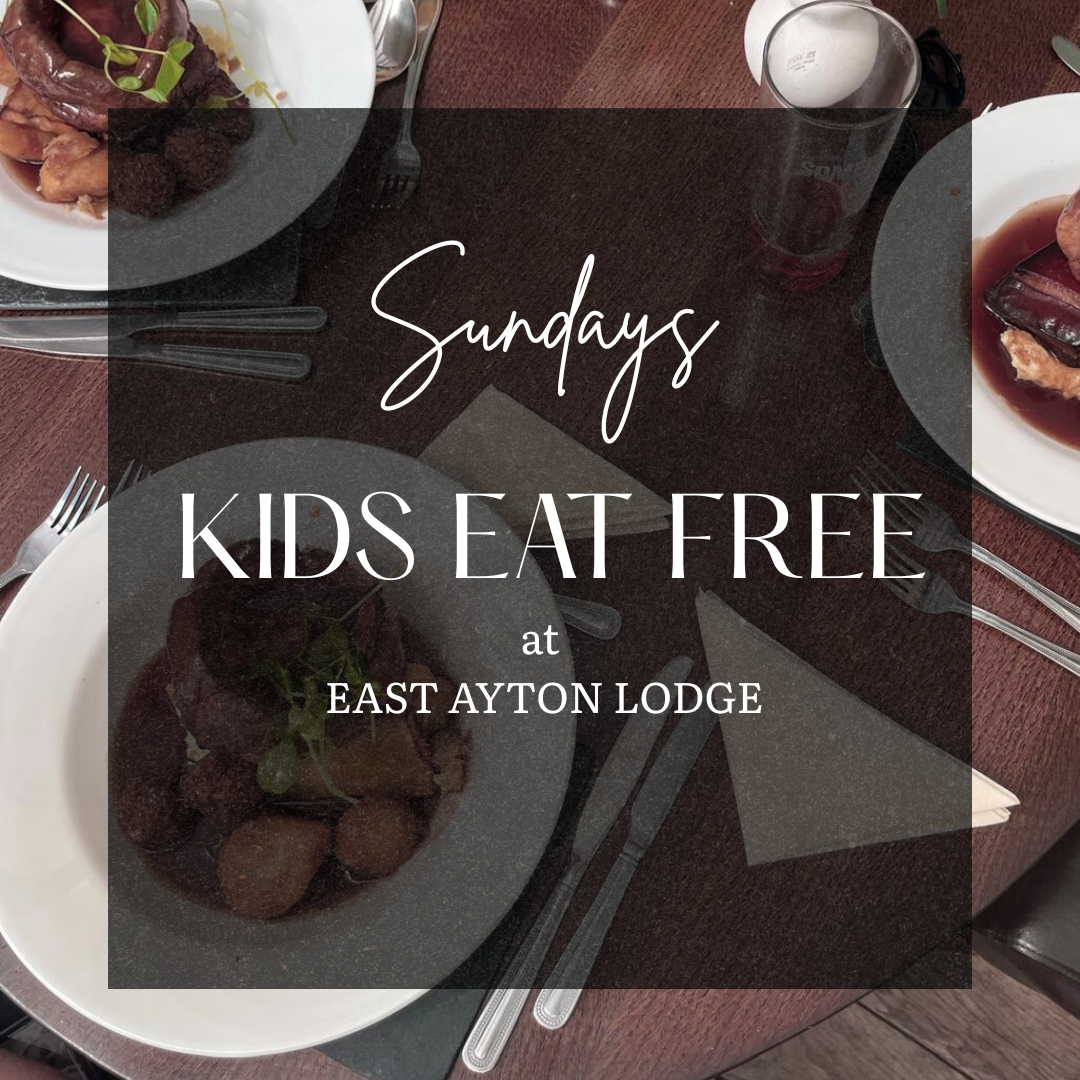 KIDS EAT FREE at east ayton lodge